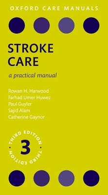 Stroke Care: A Practical Manual by Harwood, Rowan H.
