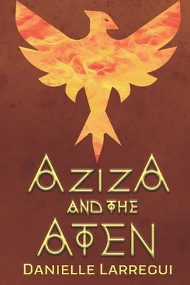 Aziza and the Aten by Larregui, Danielle