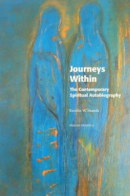Journeys Within: The Contemporary Spiritual Autobiography by Shands, Kerstin W.