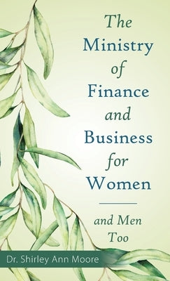 The Ministry of Finance and Business for Women: And Men Too by Moore, Shirley Ann