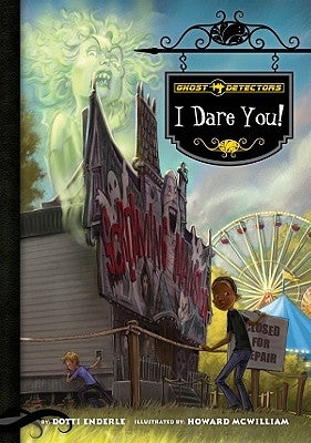 Ghost Detectors Book 4: I Dare You! by Enderle, Dotti