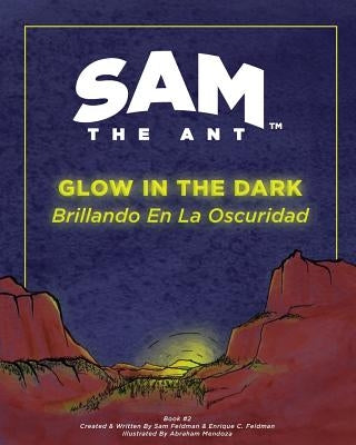 Sam the Ant - Glow in the Dark: Brillando en la Oscuridad by Feldman, Enrique C.