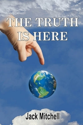 The Truth Is Here by Mitchell, Jack