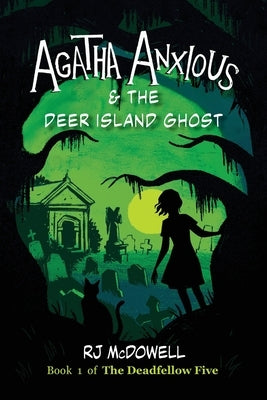 Agatha Anxious & The Deer Island Ghost by McDowell, Rj