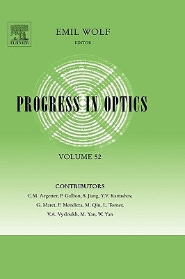 Progress in Optics: Volume 52 by Wolf, Emil