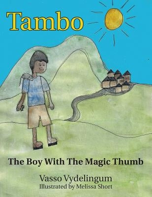 Tambo: The Boy with the Magic Thumb by Vydelingum, Vasso