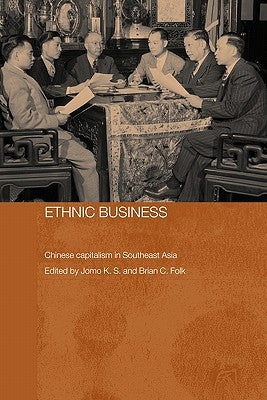 Ethnic Business: Chinese Capitalism in Southeast Asia by Sundaram, Jomo Kwame