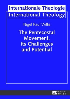 The Pentecostal Movement, its Challenges and Potential by Welker, Michael