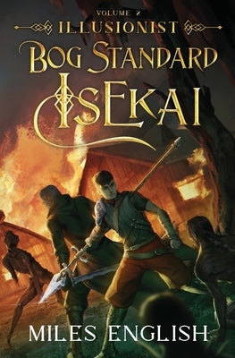 Bog Standard Isekai: Illusionist - A LitRPG Isekai Adventure by English, Miles