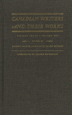 Canadian Writers and Their Works -- Fiction Series, Volume I: Frances Brooke, Catharine Parr Traill, Susanna Moodie, John Richardson, and Other Writer by David, Jack
