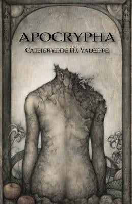Apocrypha by Valente, Catherynne M.