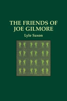 The Friends of Joe Gilmore by Saxon, Lyle