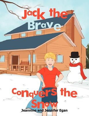 Jack the Brave Conquers the Snow by Jeannine