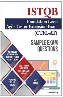 Sample Exam Questions- ISTQB Foundation Level-Agile Tester Extension Exam by Dosaj, Chhavi Raj