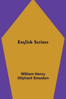 English Satires by Henry Oliphant Smeaton, William