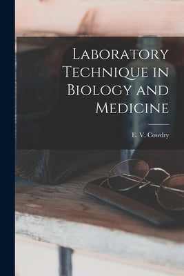 Laboratory Technique in Biology and Medicine by Cowdry, E. V. (Edmund Vincent) 1888-