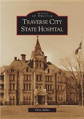 Traverse City State Hospital by Miller, Chris
