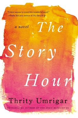 The Story Hour by Umrigar, Thrity