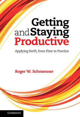 Getting and Staying Productive by Schmenner, Roger W.