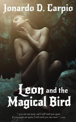 Leon and the Magical Bird by Carpio, Jonardo D.