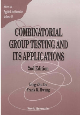 Combinatorial Group Testing and Its Applications (2nd Edition) by Du, Ding-Zhu