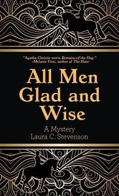 All Men Glad and Wise: A Mystery by Stevenson, Laura C.
