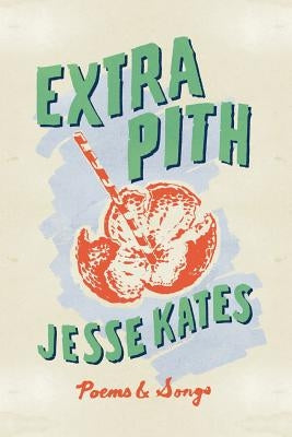 Extra Pith by Kates, Jesse
