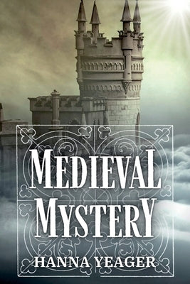 Medieval Mystery by Yeager, Hanna