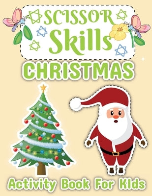 Christmas Scissor Skill Activity Book for Kids: Scissor Activities for Kids Ages 3-6 by Bidden, Laura