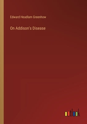 On Addison's Disease by Greenhow, Edward Headlam