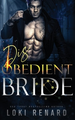 Disobedient Bride: A Dark Angel Romance by Renard, Loki