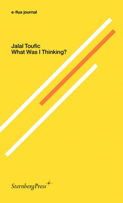 What Was I Thinking? by Toufic, Jalal