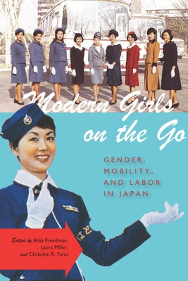 Modern Girls on the Go: Gender, Mobility, and Labor in Japan by Freedman, Alisa