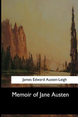 Memoir of Jane Austen by Edward Austen-Leigh, James