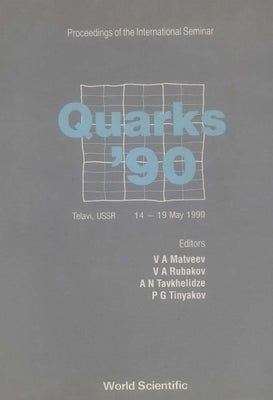 Quarks '90 - Proceedings of the International Seminar by Rubakov, Valery A.