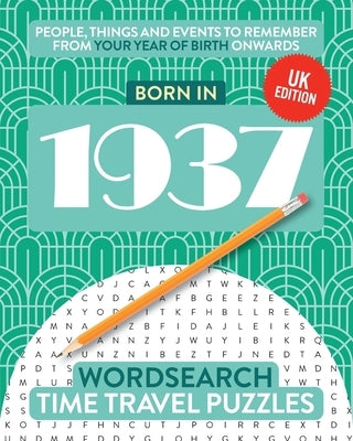 Born in 1937: Your Life in Wordsearch Puzzles by Time Travel Puzzles