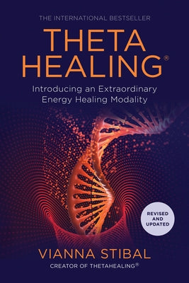 Thetahealing(r): Introducing an Extraordinary Energy Healing Modality by Stibal, Vianna