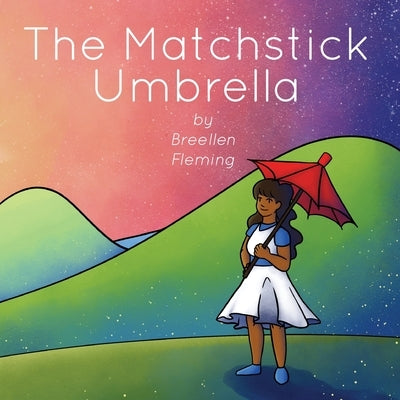 The Matchstick Umbrella by Fleming, Breellen