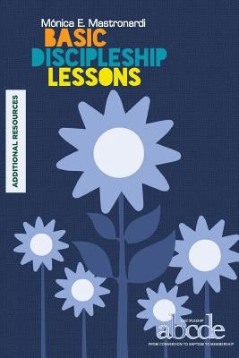 Basic Discipleship Lessons - Additional Resources: Discipleship ABCDE by Mastronardi de Fernández, Mónica