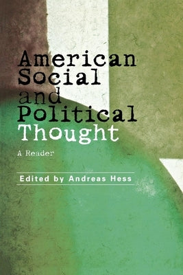American Social and Political Thought: A Reader by Hess, Andreas