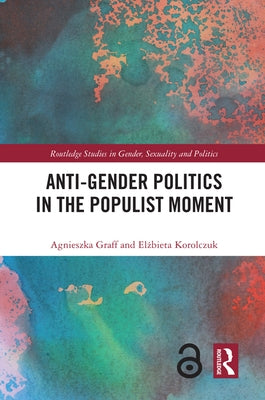 Anti-Gender Politics in the Populist Moment by Graff, Agnieszka