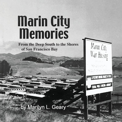 Marin City Memories: From the Deep South to the Shores of San Francisco Bay by Geary, Marilyn L.