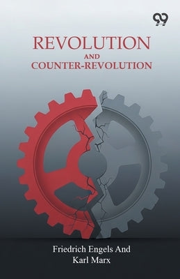 Revolution And Counter-Revolution by Engels, Friedrich Marx Karl