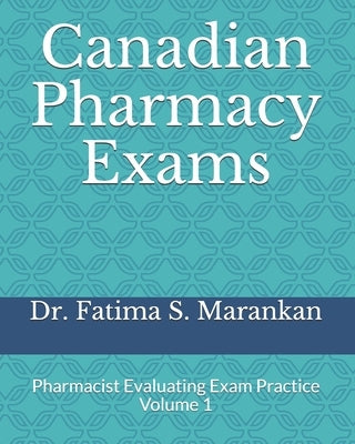 Canadian Pharmacy Exams: Pharmacist Evaluating Exam Practice Volume 1 2021 by Marankan, Fatima S.