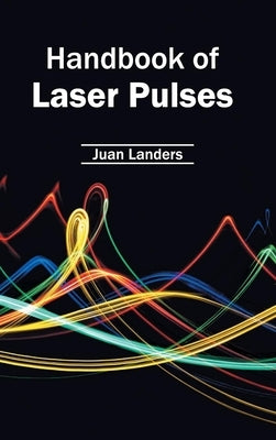 Handbook of Laser Pulses by Landers, Juan