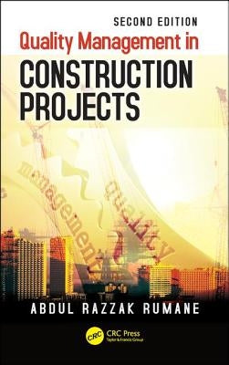Quality Management in Construction Projects by Rumane, Abdul Razzak