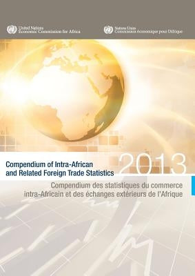 Compendium of Intra-African and Related Foreign Trade Statistics: 2013 by United Nations Publications