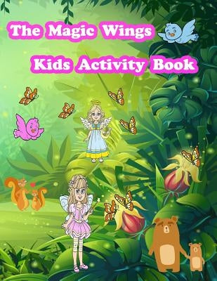 The Magic Wings Kids Activity Book: Activity book for kids. Fun with Coloring Pages, Color by Number, Count the number, Trace Lines and Numbers, Drawi by Summer, Happy