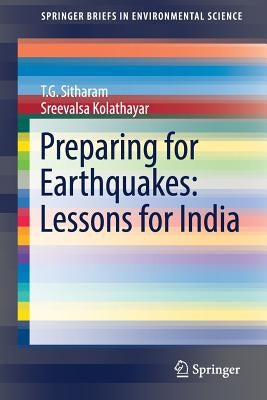 Preparing for Earthquakes: Lessons for India by Sitharam, T. G.