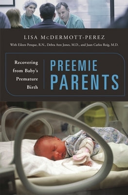 Preemie Parents: Recovering from Baby's Premature Birth by McDermott-Perez, Lisa